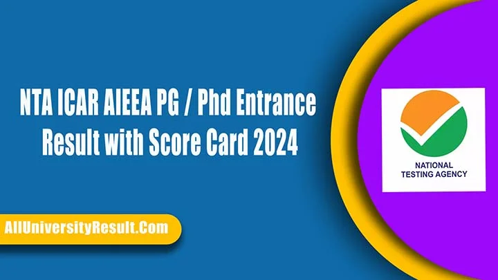NTA ICAR AIEEA PG / Phd Entrance Result with Score Card 2024